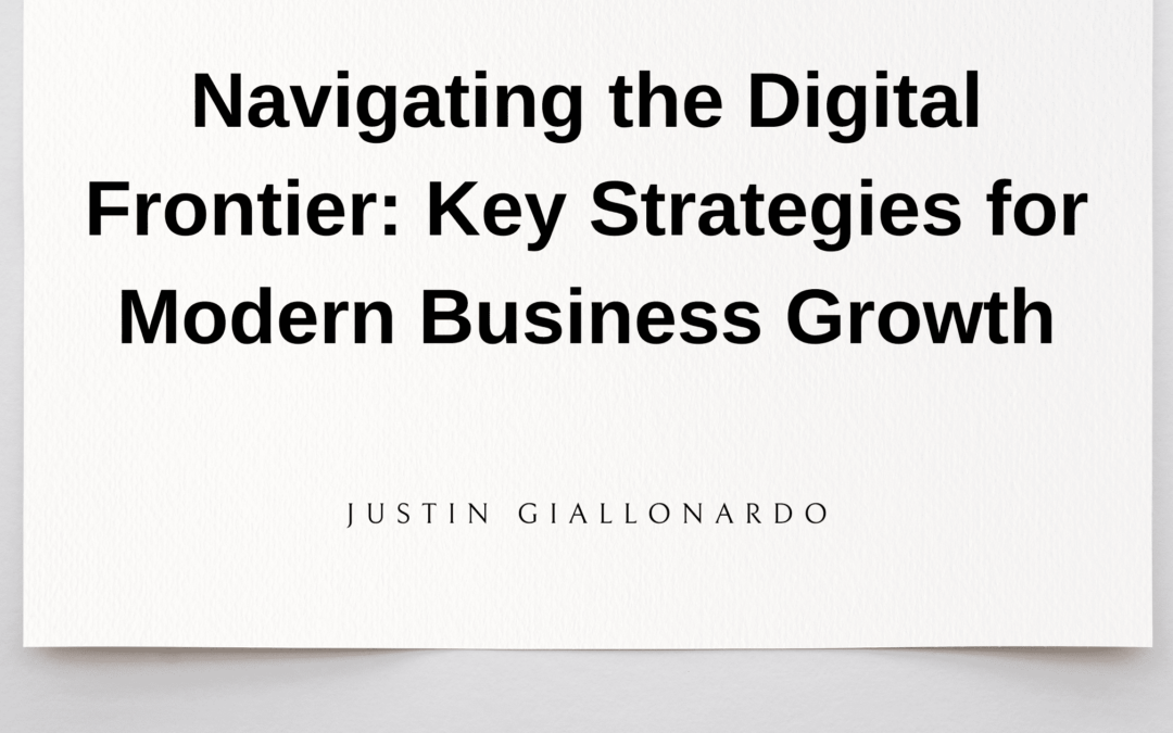 Navigating the Digital Frontier: Key Strategies for Modern Business Growth