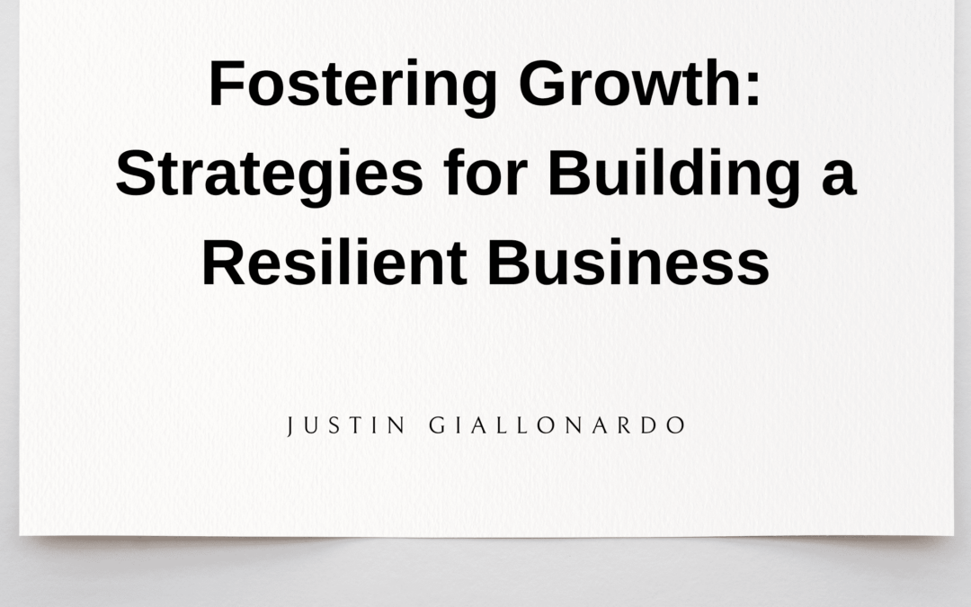 Fostering Growth: Strategies for Building a Resilient Business