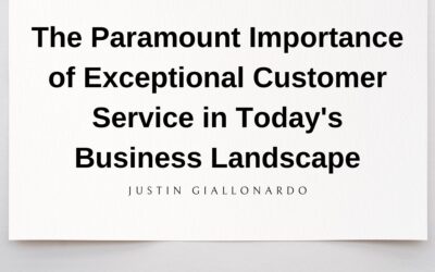 The Paramount Importance of Exceptional Customer Service in Today’s Business Landscape