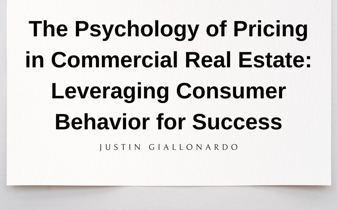 The Psychology of Pricing in Commercial Real Estate: Leveraging Consumer Behavior for Success