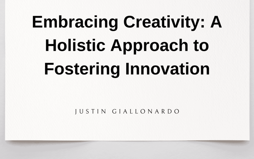 Embracing Creativity: A Holistic Approach to Fostering Innovation